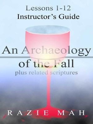 cover image of Lessons 1-12 for Instructor's Guide to an Archaeology of the Fall and Related Scriptures